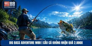 Big Bass Adventure M88 | Câu Cá Khủng Nhận Quà 2.000x