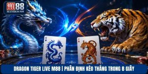 Dragon Tiger Live M88 | Phân Định Kèo Thắng Trong 8 Giây