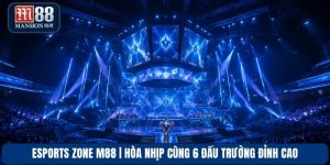 Esports Zone M88 | Hòa Nhịp Cùng 6 Đấu Trường Đỉnh Cao