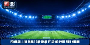 Football Live M88 | Cập Nhật Tỷ Số 90 Phút Siêu Nhanh