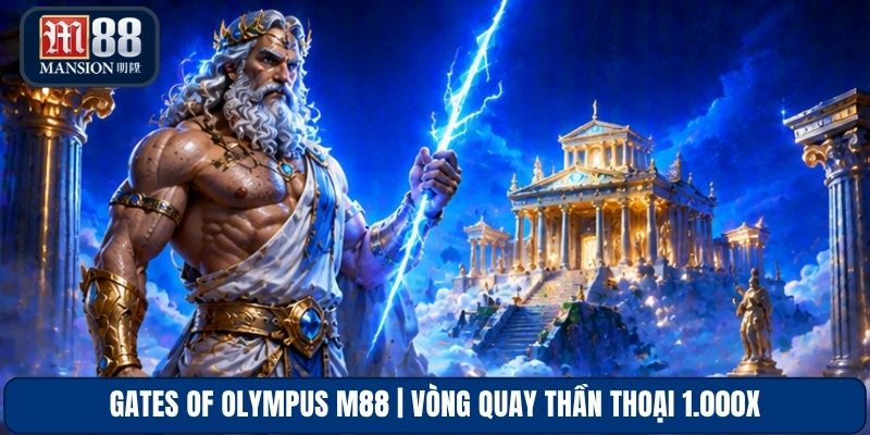 Gates Of Olympus M88 | Vòng Quay Thần Thoại 1.000x