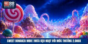 Sweet Bonanza M88 | Mưa Kẹo Ngọt Với Mốc Thưởng 2.000x