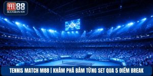 Tennis Match M88 | Khám Phá Bám Từng Set Qua 5 Điểm Break