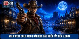 Wild West Gold M88 | Săn Kho Báu Miền Tây Đến 5.000x