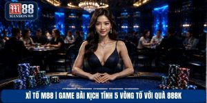 Xì Tố M88 | Game Bài Kịch Tính 5 Vòng Tố Với Quà 888K